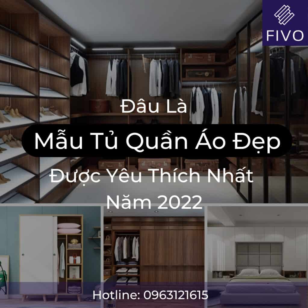 Đâu Là Mẫu Tủ Quần Áo Đẹp Được Yêu Thích Nhất Năm 2022